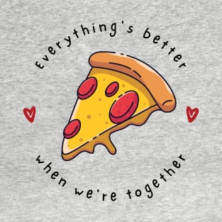 Everything's better when we are together T-Shirt